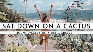 MOUNT LYCABETTUS · SHE SAT DOWN ON A CACTUS! | TRAVEL VLOG #68