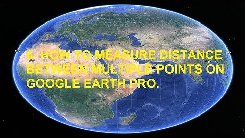How To Measure Distance Between Multiples Points On Google Earth- 6