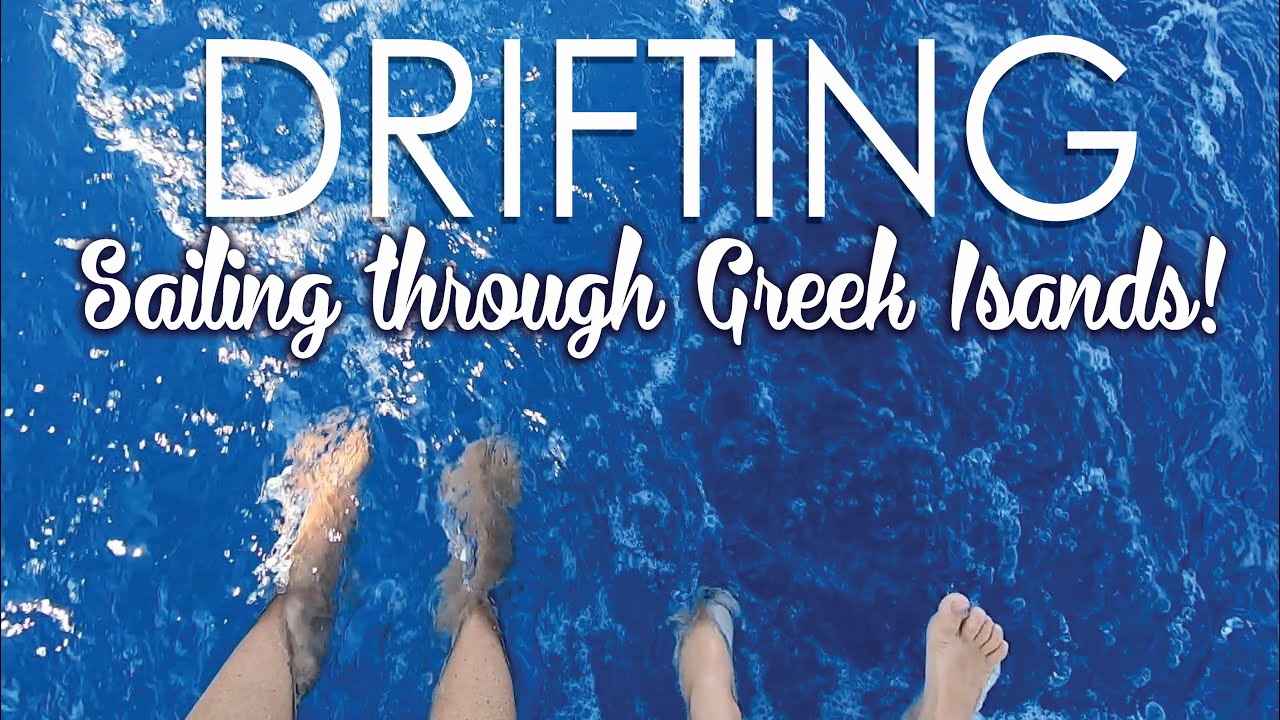 Sailing through GREEK ISLANDS! DRIFTING Ep. 06