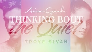 Download Lagu thinking bout the quiet - ariana grande \u0026 troye sivan MP3 Download Lagu thinking bout the quiet - ariana grande \u0026 troye sivan MP3