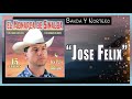 Jose Felix - El Monarca De Sinaloa "15 Exitos" Con Banda Y Norteño