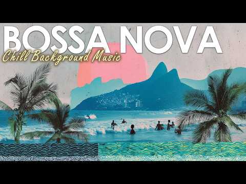 Bossa Nova Del Mar | Chill Bossa Nova Playlist By The Sea For Relaxing All Day