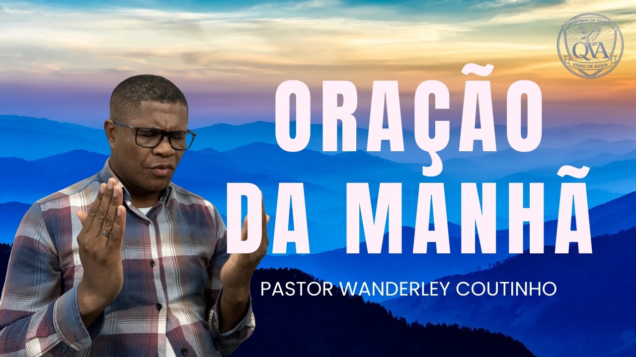 ORAÇÃO DA MANHA-27-FEV - DEIXE SEU PEDIDO - @PastorWanderleyCoutinho