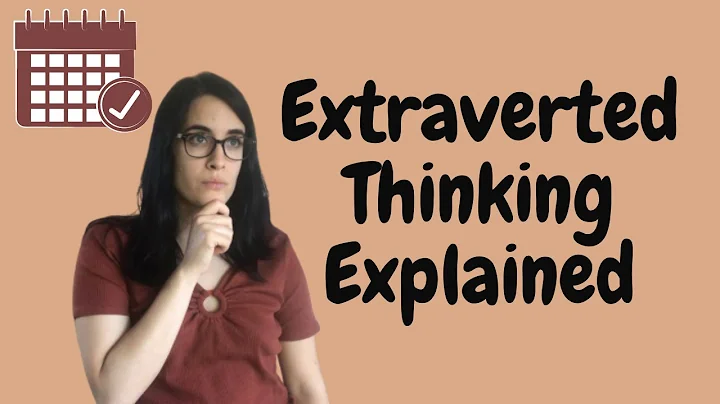 EXTRAVERTED THINKING EXPLAINED: 8 POSITIONS