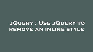 jQuery : Use jQuery to remove an inline style