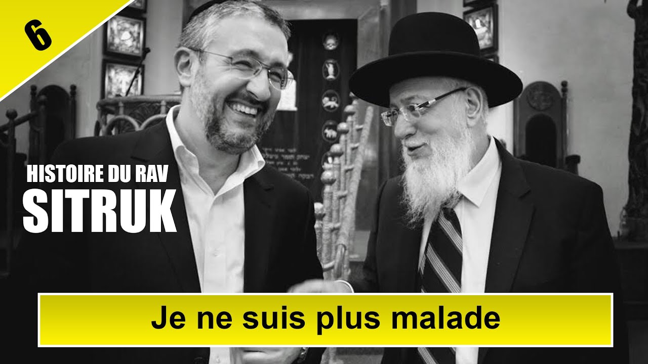 HISTOIRE DU RAV SITRUK 6 - Je ne suis plus malade - Rav Yaakov Sitruk