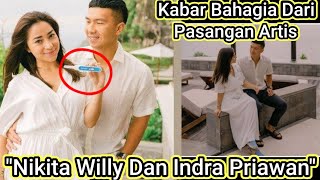 Kabar Bahagia Datang Dari Pasangan Nikita Willy Dan Indra Priawan..!