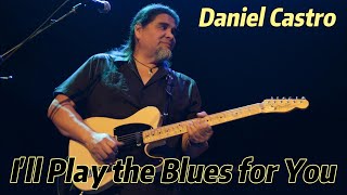 Lirik Lagu | I'll Play the Blues for You - Daniel Castro | Song With Lyrics