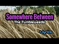 Somewhere Between  - The Tumbleweeds lyrics
