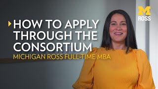 How To Apply to Business School Through the Consortium by Ross School of Business 356 views 3 months ago 6 minutes, 17 seconds