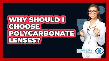 Why Should I Choose Polycarbonate Lenses? - Optometry Knowledge Base