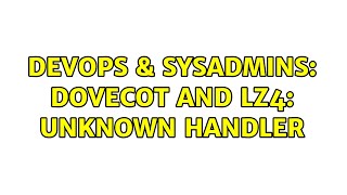 Celebrity DevOps & SysAdmins: Dovecot and lz4: unknown handler Wealth