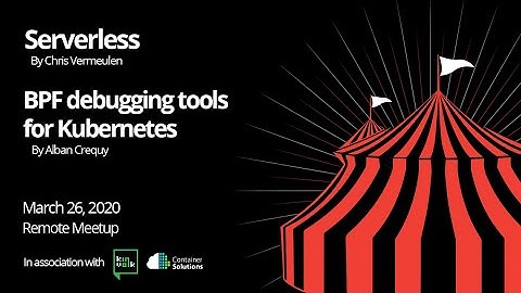 Chris Vermeulen - Serverless | Alban Crequy - BPF debugging tools for Kubernetes