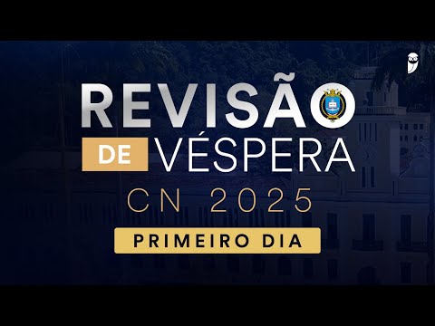 Revisão de Véspera - Dia 1 - Colégio Naval - CN 2025