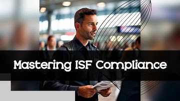 Navigating ISF Compliance: Strategies for Luxury Goods and Fashion Importers