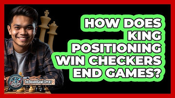 How Does King Positioning Win Checkers End Games? - The Board Game Xpert