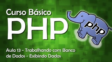 Curso de PHP - Trabalhando com Banco de Dados - Exibindo Dados #13