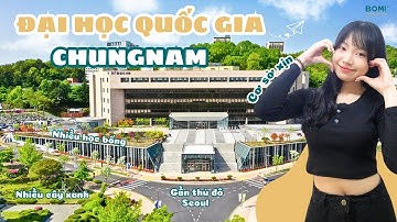 Review tất tần tật về trường Đại học Quốc Gia CHUNGNAM Hàn Quốc | Du học Hàn Quốc Bomi