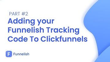 Step 2: Adding Your Funnelish Tracking Code To Clickfunnels | Funnelish