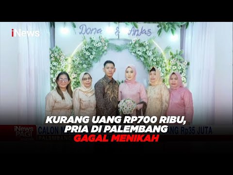 Viral, Kurang Uang Rp700 Ribu, Pria di Palembang Gagal Menikah #iNewsPagi 26/12