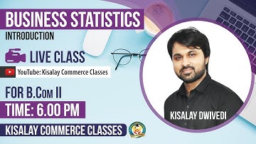 Introduction of Business Statistics and History B.Com II Year By Kisalay Commerce Classes