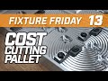 Cost Cutting Pallet - Fixture Friday - Pierson Workholding