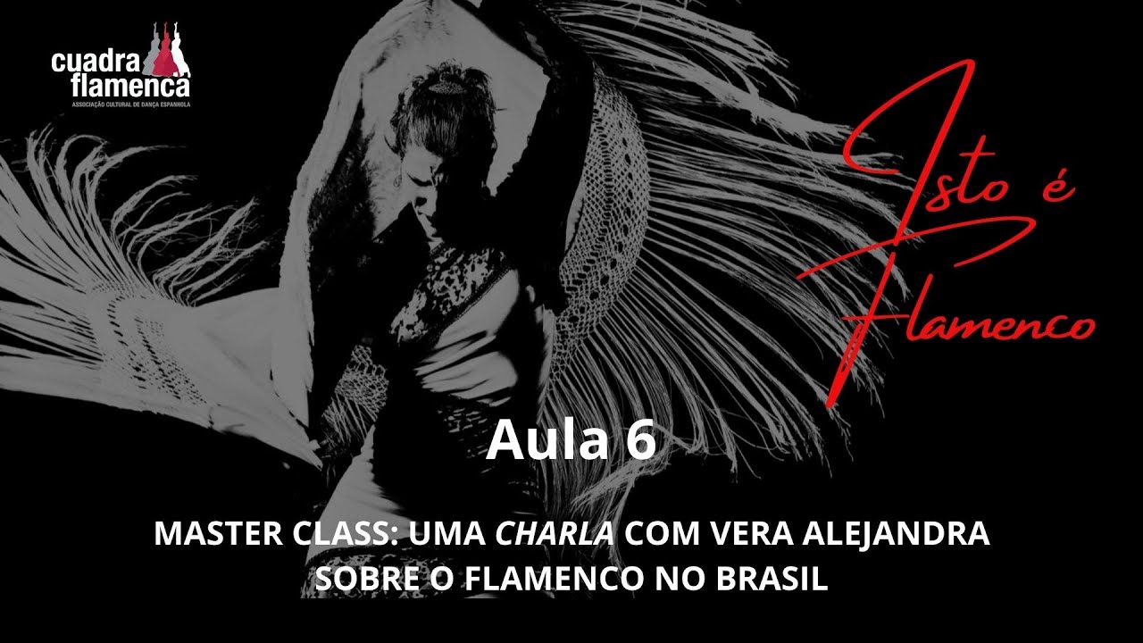 AULA 6: Master Class: Uma charla com Vera Alejandra sobre o Flamenco no Brasil