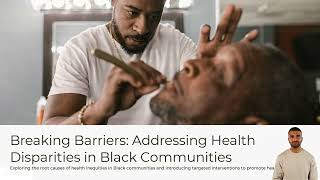 Promoting Health Equity by Breaking Barriers and Addressing Health Disparities in Black Communities