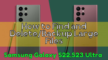 How to Find and Delete/Backup Large Files Samsung Galaxy S22,S23 Ultra