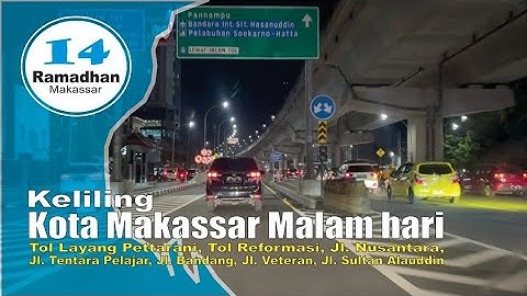 RAMADHAN 14 ▶️ KELILING KOTA MAKASSAR lewat TOL LAYANG #ifcmakassar