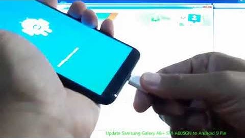 Update Samsung Galaxy A6+ SM-A605GN to Android 9 Pie