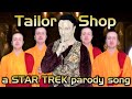 Tailor shop a star trek parody song of unholy body shop by sam smith