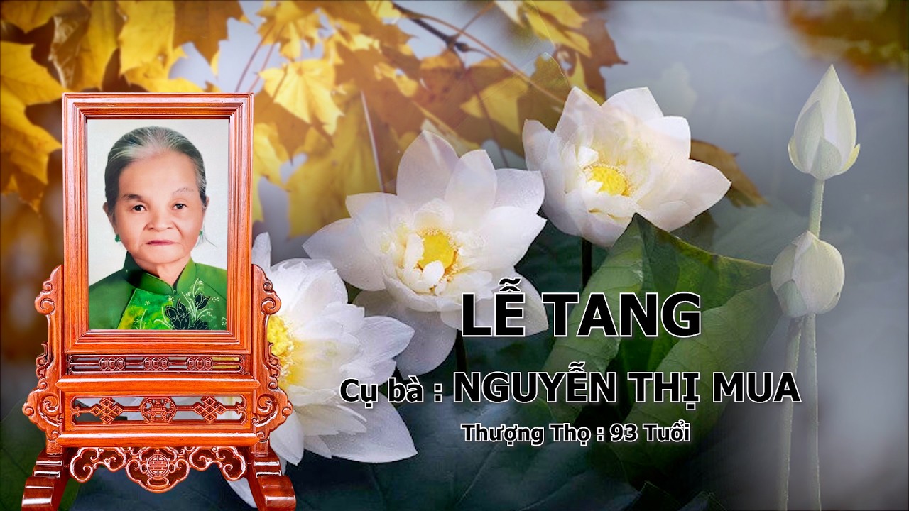Lễ Tang Cụ Bà NGUYỄN THỊ MUA