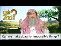 Can we make dua for impossible things? (Transgression in Dua) - Assim al hakeem