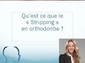 Qu'est-ce que le "stripping" en orthodontie ?