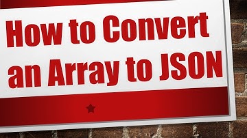 How to Convert an Array to JSON