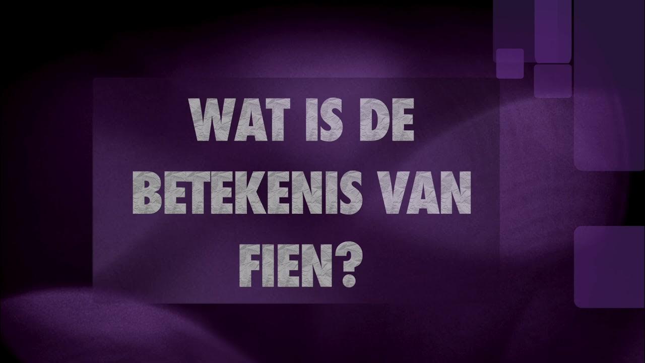 FIEN naam betekenis en herkomst (Wat betekent de naam Fien?) naambetekenis YouTube