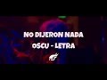 🔥 NO DIJERON NADA || OSCU - LETRA 🔥 Download Mp4