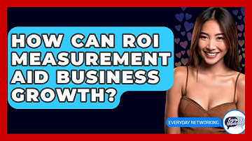 How Can ROI Measurement Aid Business Growth? - Everyday-Networking