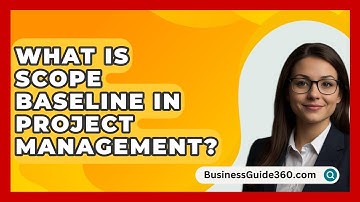 What Is Scope Baseline In Project Management? - BusinessGuide360.com