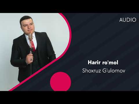 Shoxruz G'ulomov — Harir ro'mol | Шохруз Гуломов — Харир румал (AUDIO)