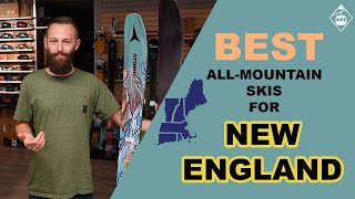 BEST 2022 ALL MOUNTAIN SKIS FOR NEW ENGLAND (REVIEW)