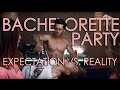 Bachelorette Party (Expectation vs. Reality)