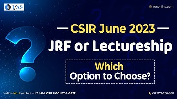 Which Option to Choose, JRF or Lectureship? CSIR NET June 2023