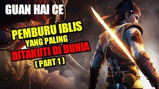 ALUR CERITA PEMBURU IBLIS YANG PALING DI TAKUTI DI DUNIA I  GUAN HAI CE ( PART 1 ) I IMMORTAL MOVIES