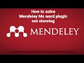 How to solve a problem of Mendeley MS word plugin not showing in word document 2020