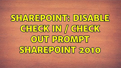 Sharepoint: Disable Check In / Check Out prompt Sharepoint 2010