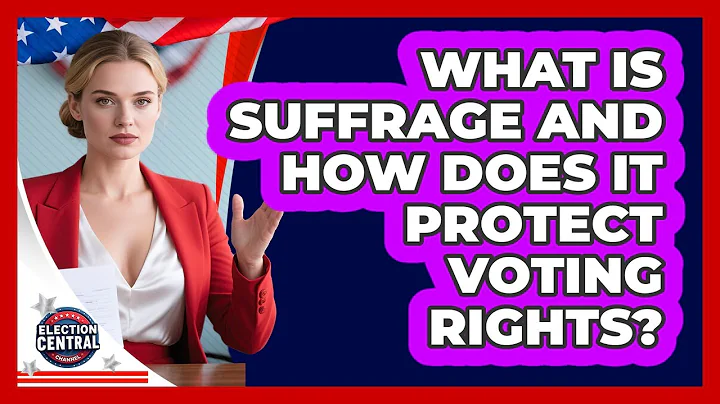 What Is Suffrage And How Does It Protect Voting Rights? - Election Central Channel