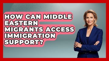 How Can Middle Eastern Migrants Access Immigration Support? | Middle East Migraters News