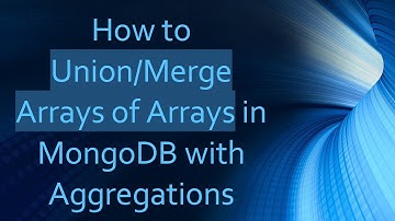 How to Union/Merge Arrays of Arrays in MongoDB with Aggregations